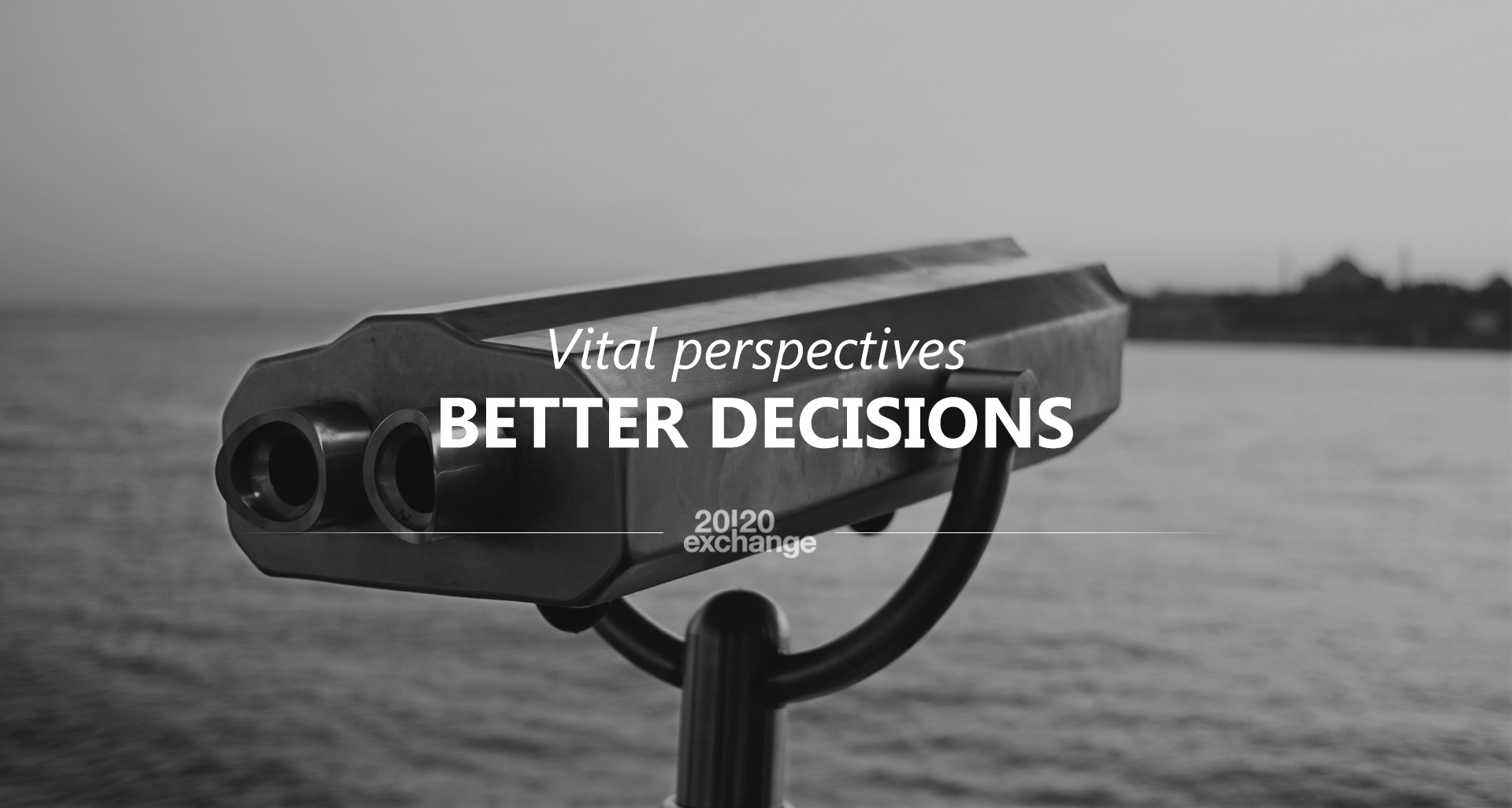 2020 Exchange - vital perspectives better decisions